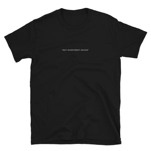 "Not Investment Advice" • Short-Sleeve Unisex T-Shirt